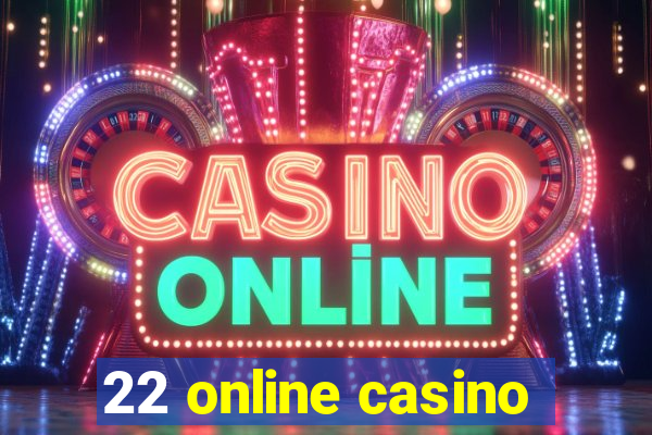 22 online casino