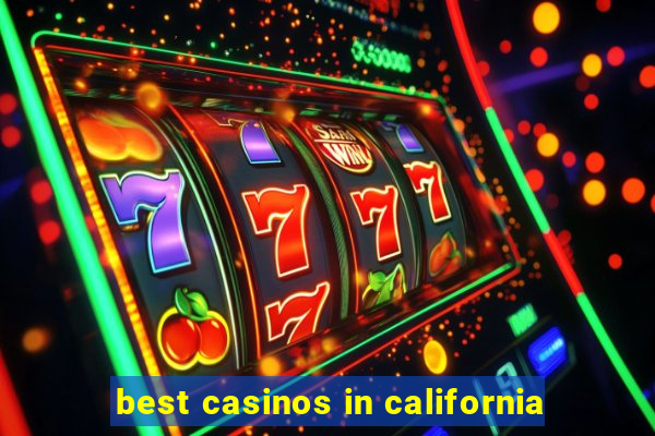 best casinos in california