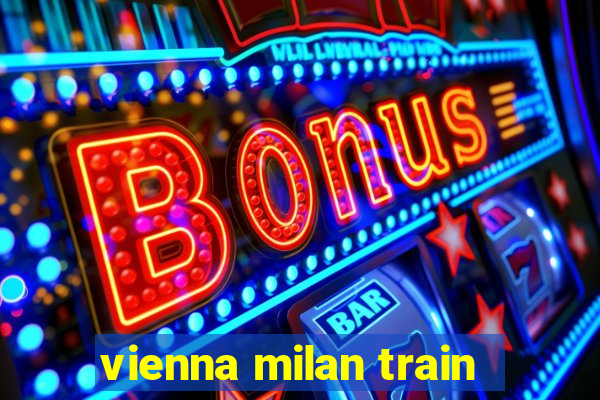 vienna milan train