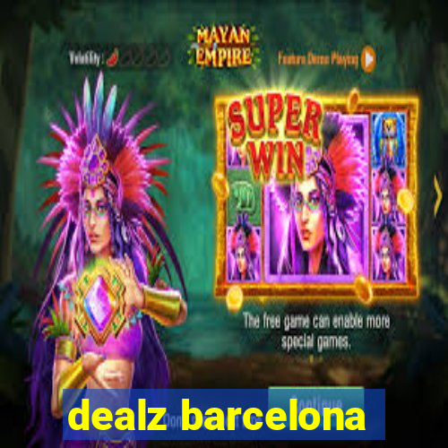 dealz barcelona