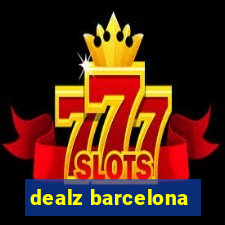 dealz barcelona