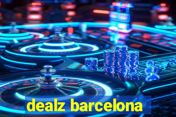 dealz barcelona