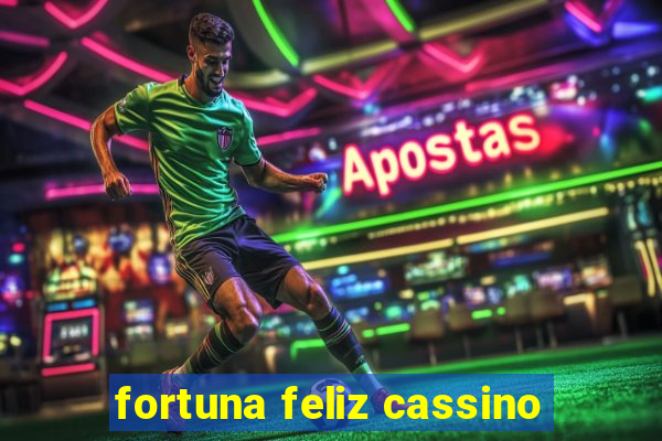 fortuna feliz cassino