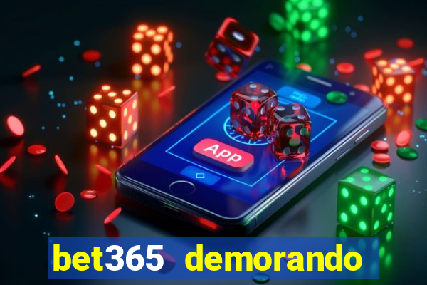 bet365 demorando para pagar