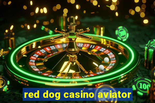 red dog casino aviator