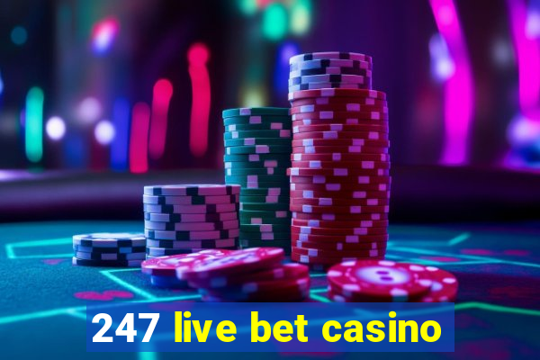 247 live bet casino