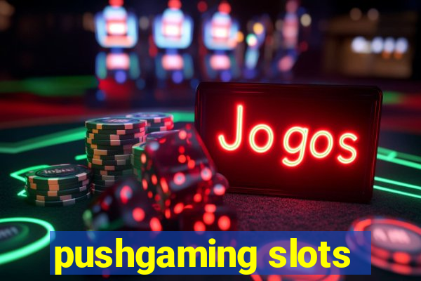 pushgaming slots