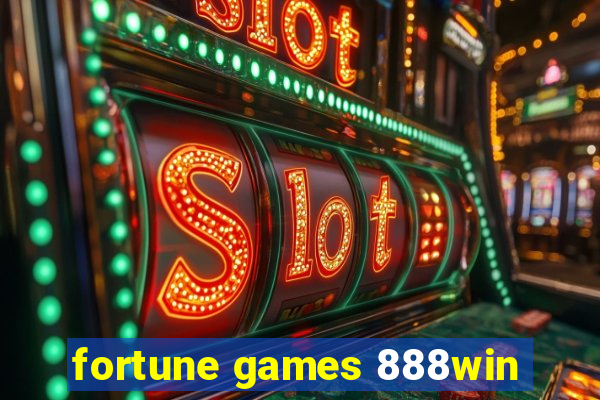 fortune games 888win