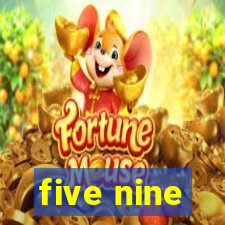 five nine