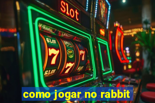 como jogar no rabbit