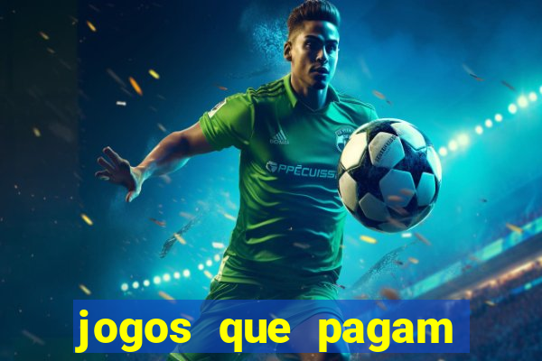 jogos que pagam mais dinheiro