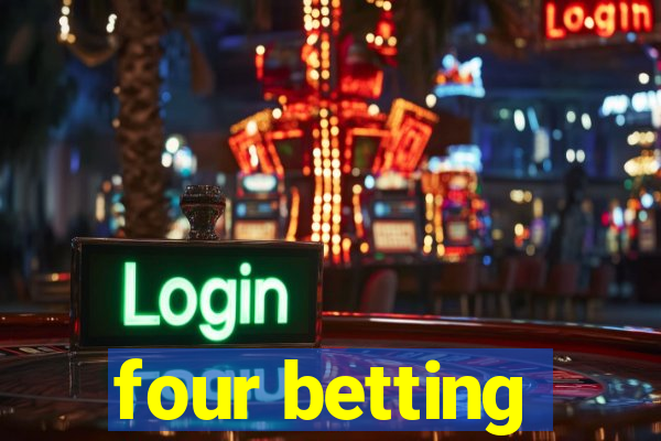 four betting