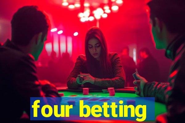 four betting