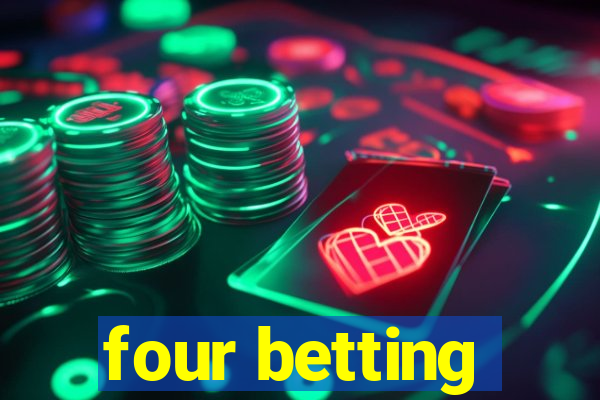 four betting