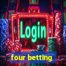 four betting