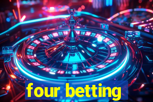 four betting