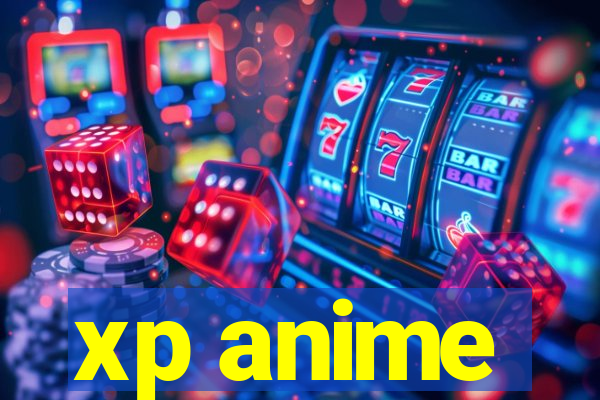 xp anime