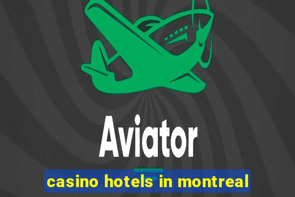 casino hotels in montreal