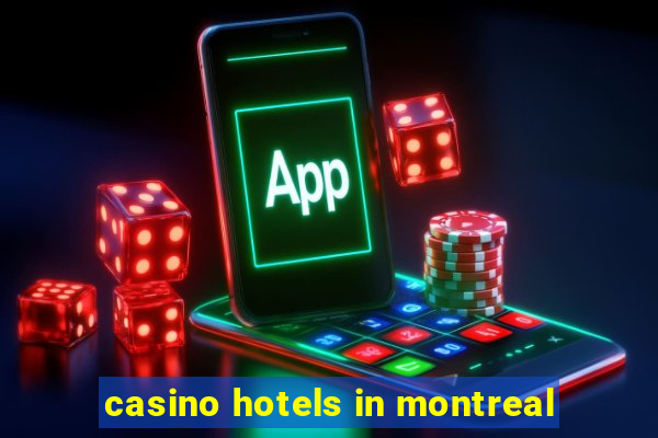 casino hotels in montreal