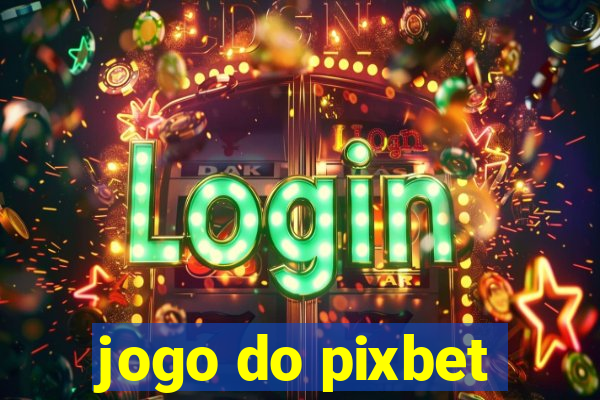 jogo do pixbet