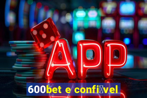 600bet e confi谩vel