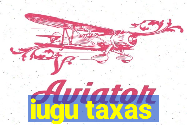 iugu taxas