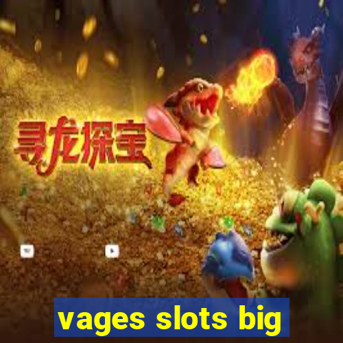 vages slots big