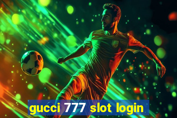 gucci 777 slot login