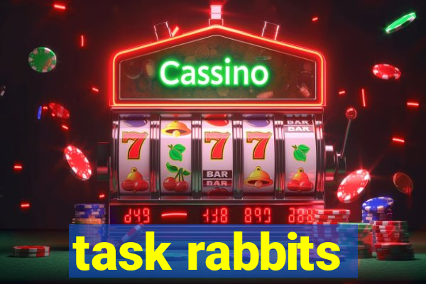 task rabbits