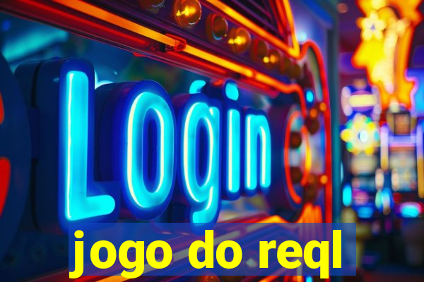 jogo do reql