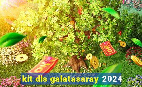 kit dls galatasaray 2024