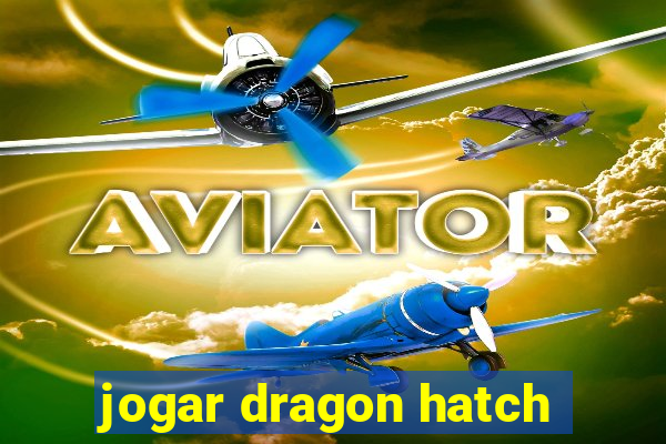 jogar dragon hatch