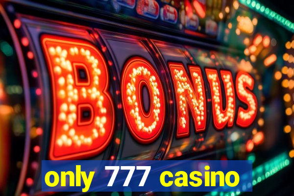 only 777 casino