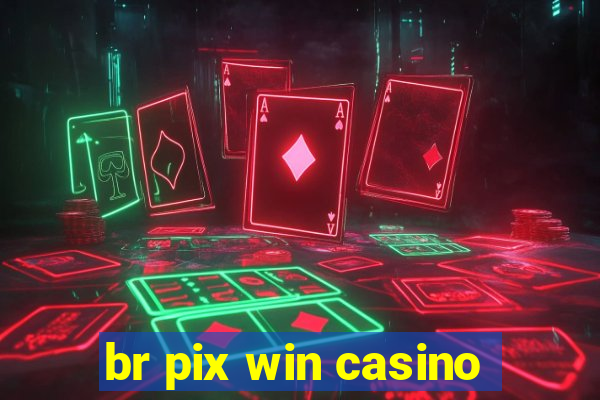 br pix win casino