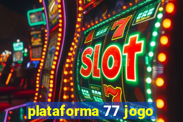 plataforma 77 jogo