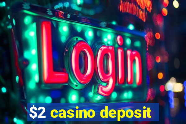 $2 casino deposit