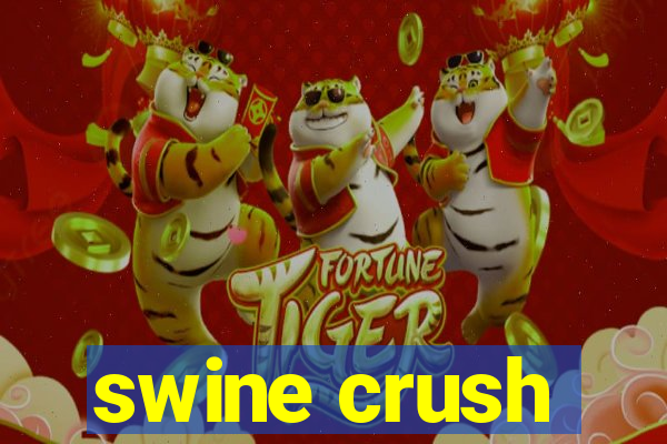 swine crush