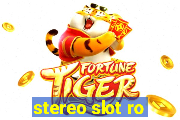 stereo slot ro