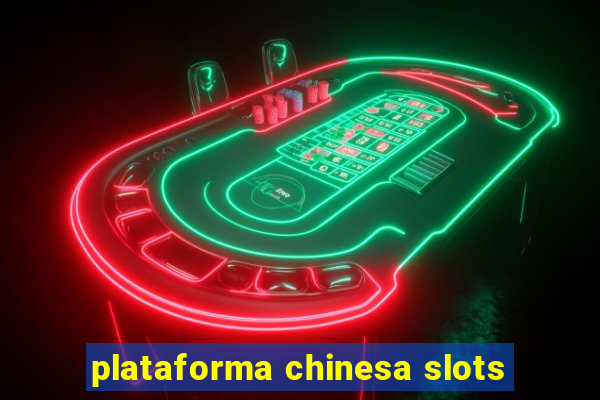 plataforma chinesa slots