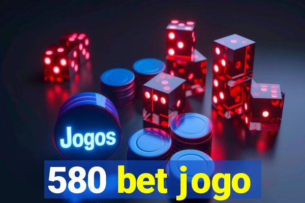 580 bet jogo