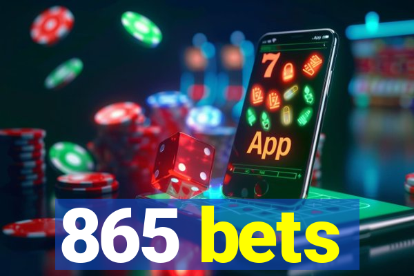 865 bets