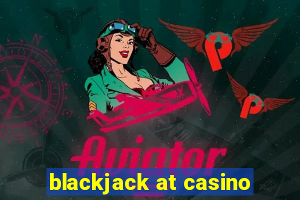 blackjack at casino