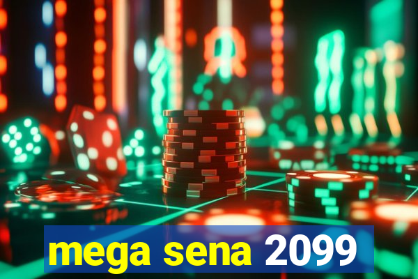 mega sena 2099