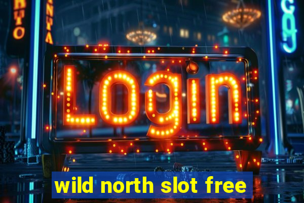 wild north slot free