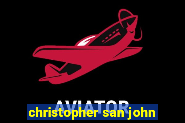 christopher san john