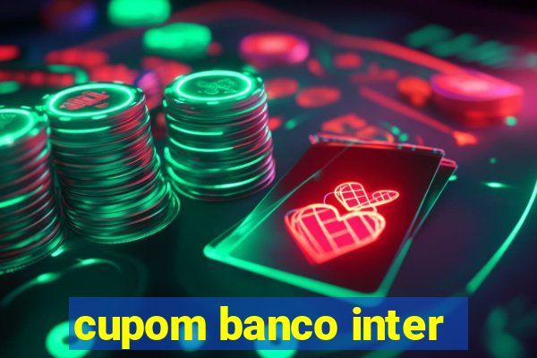 cupom banco inter