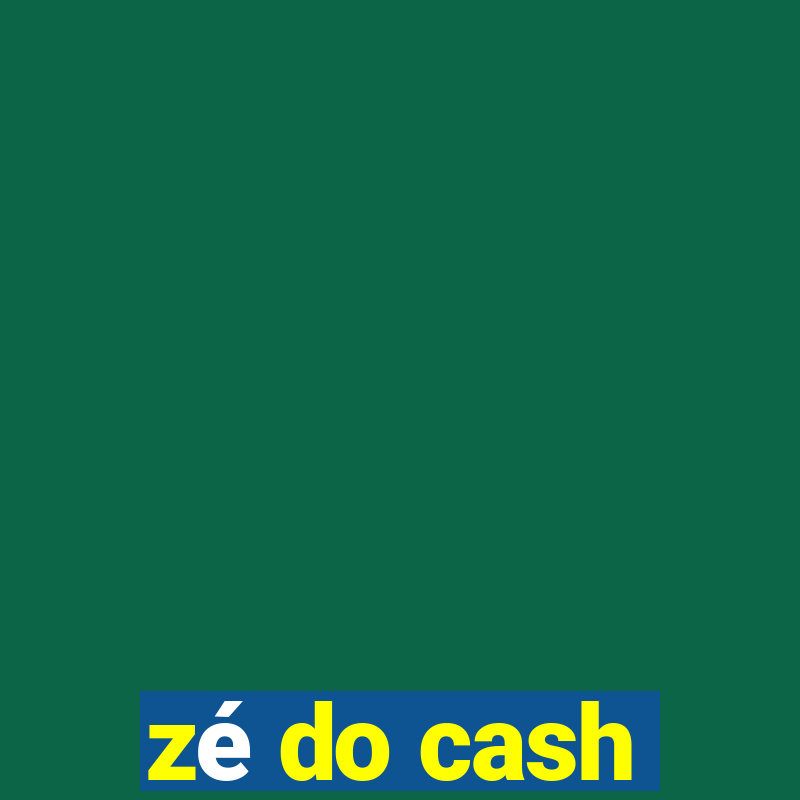 zé do cash