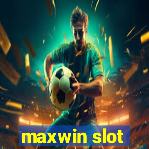 maxwin slot