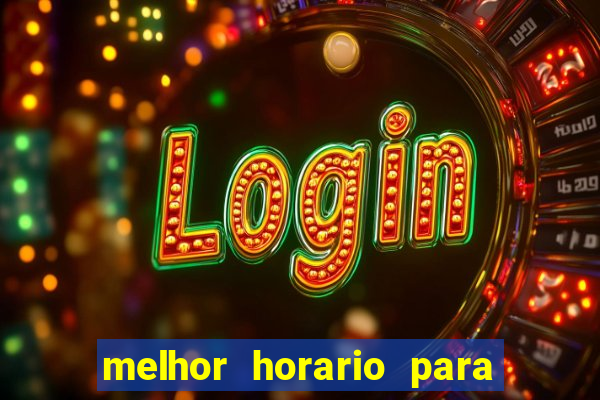 melhor horario para ganhar no fortune tiger