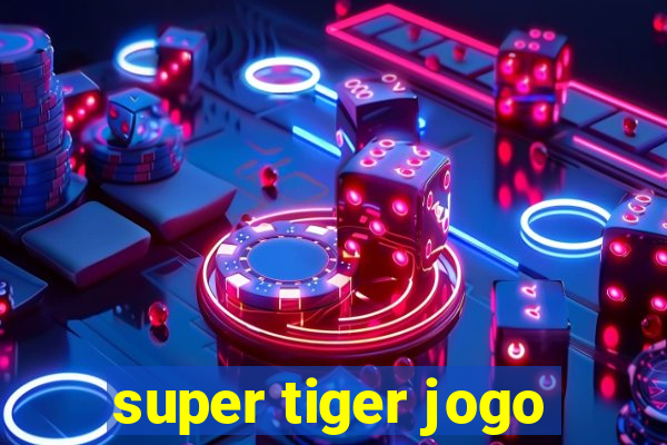 super tiger jogo